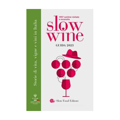 Slow wine 2023. Storie di vita, vigne, vini in Italia